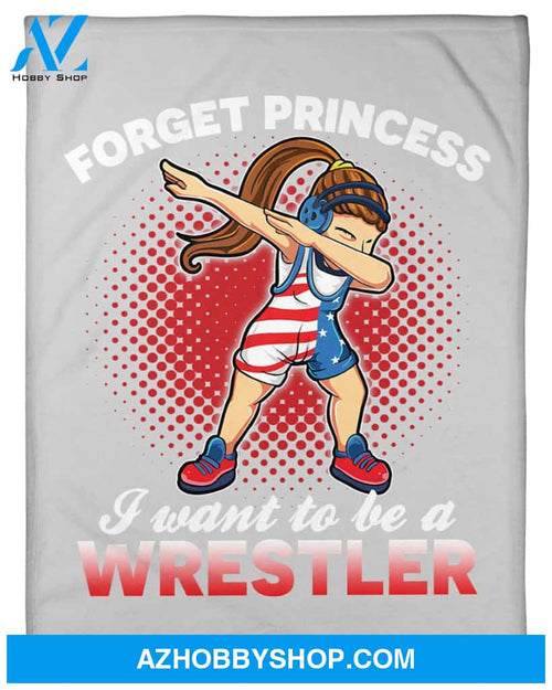 Forget Princess I Want To Be A Wrestler Fleece Blanket Home Decor Bedding Couch Sofa Soft And Comfy Cozy Gift For Wrestling Lovers, Gift For Friend Family