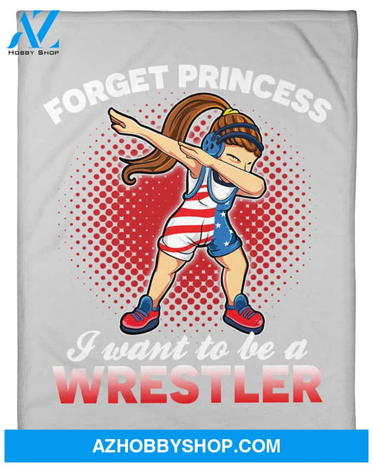 Forget Princess I Want To Be A Wrestler Fleece Blanket Home Decor Bedding Couch Sofa Soft And Comfy Cozy Gift For Wrestling Lovers, Gift For Friend Family