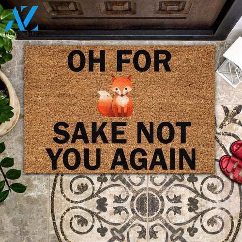 Fox- Oh For Sake Not You Again Doormat Welcome Mat House Warming Gift Home Decor Funny Doormat Gift Idea