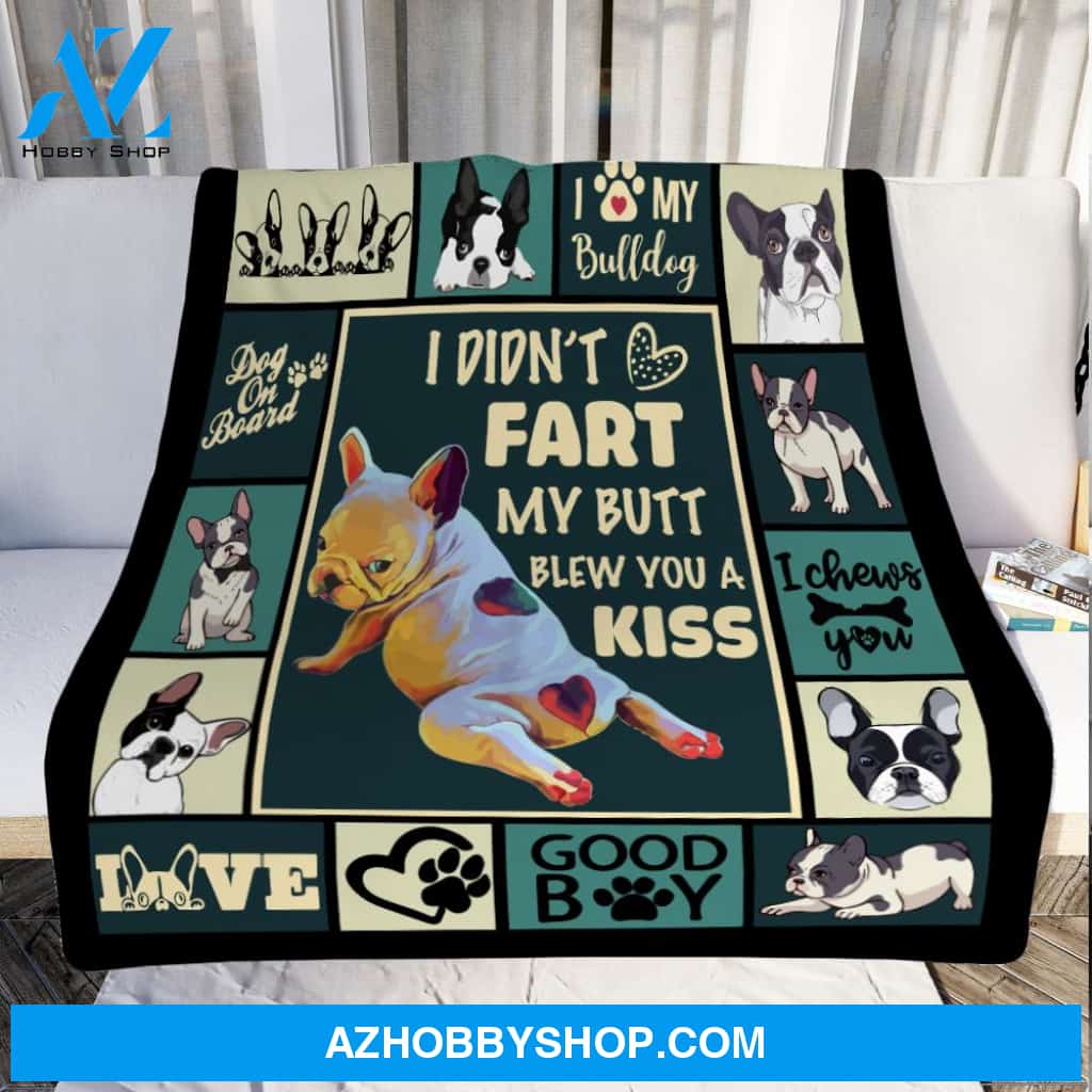 French Bulldog Blanket, I Didn't Fart My Butt Blew You A Kiss, Dog Lover