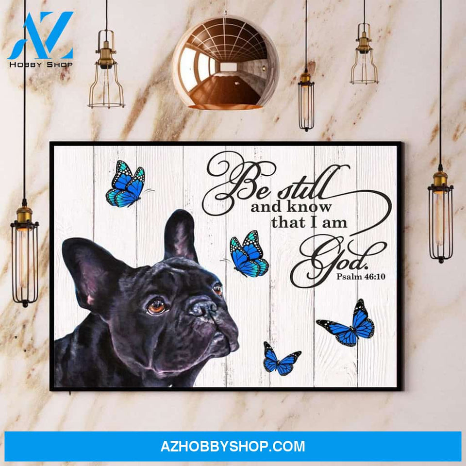 French Bulldog Butterfly Be Still And Know That I Am God Canvas And Poster, Wall Decor Visual Art
