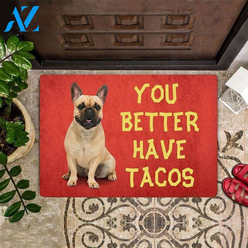 French Bulldog You Better Have Tacos Doormat Funny Indoor Outdoor Doormat Warm House Gift Welcome Mat Birthday Gift For French Bulldog Lovers