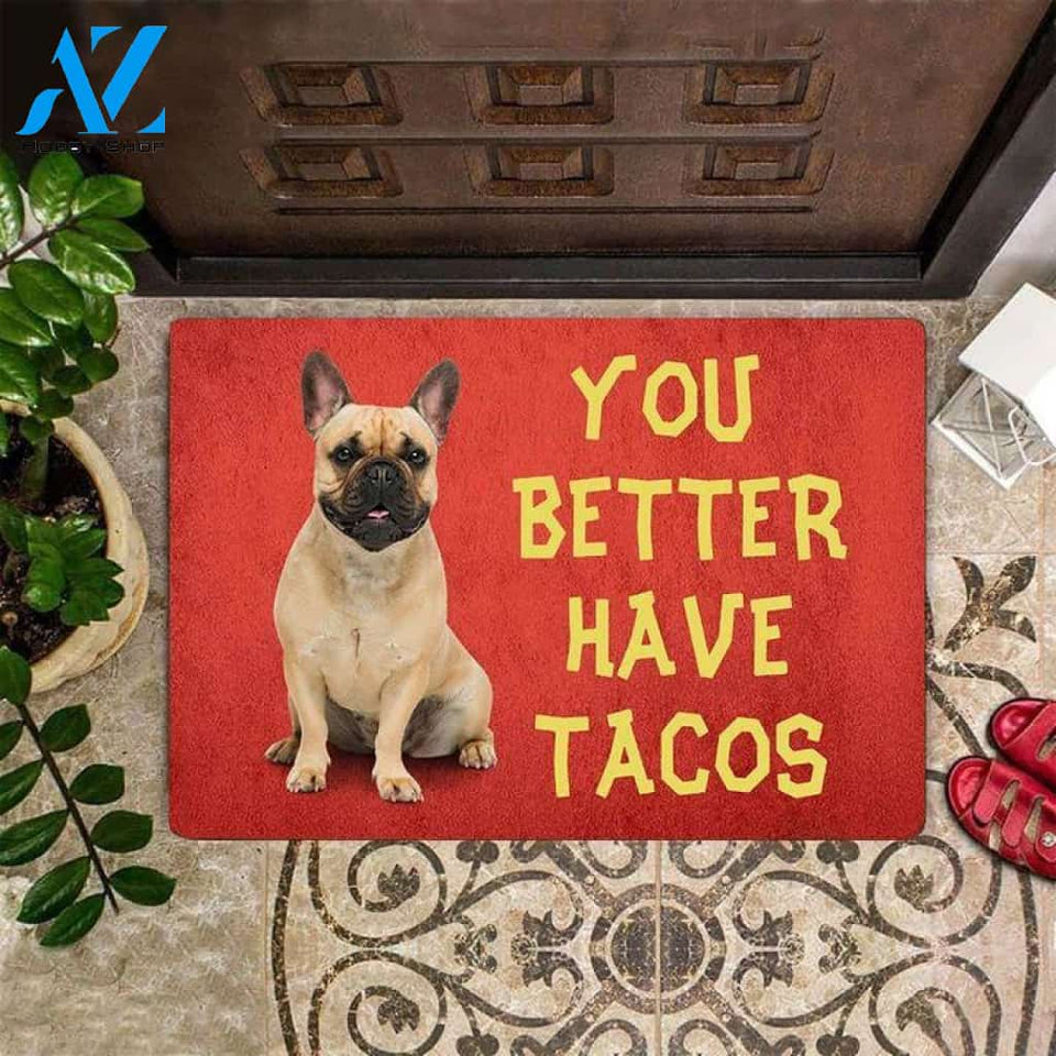 French Bulldog You Better Have Tacos Doormat Funny Indoor Outdoor Doormat Warm House Gift Welcome Mat Birthday Gift For French Bulldog Lovers
