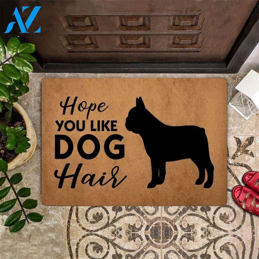 Frenchie Hope You Like Dog Hair Funny Indoor And Outdoor Doormat Warm House Gift Welcome Mat Birthday Gift For Dog Lovers