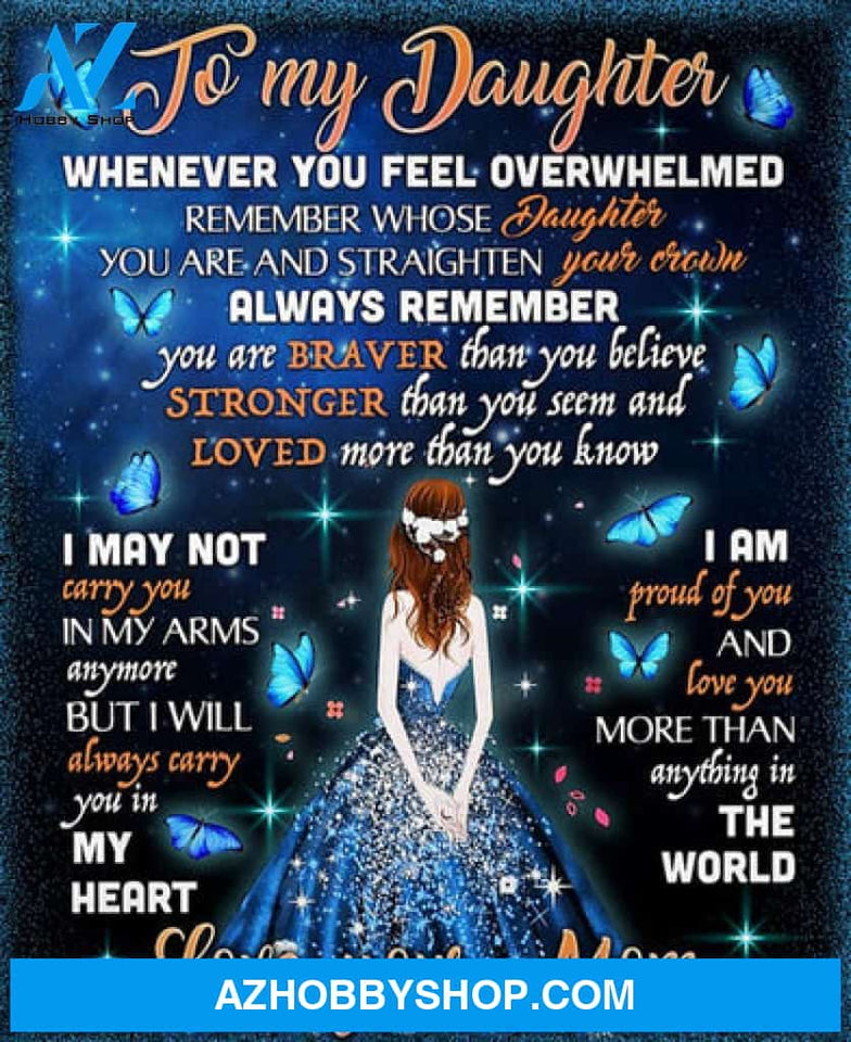 From Mom To My Daughter Whenever You Feel Overwhelmed Remember Whose Daughter You Are Blanket 