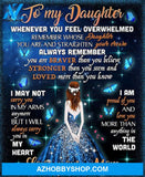 From Mom To My Daughter Whenever You Feel Overwhelmed Remember Whose Daughter You Are Blanket 