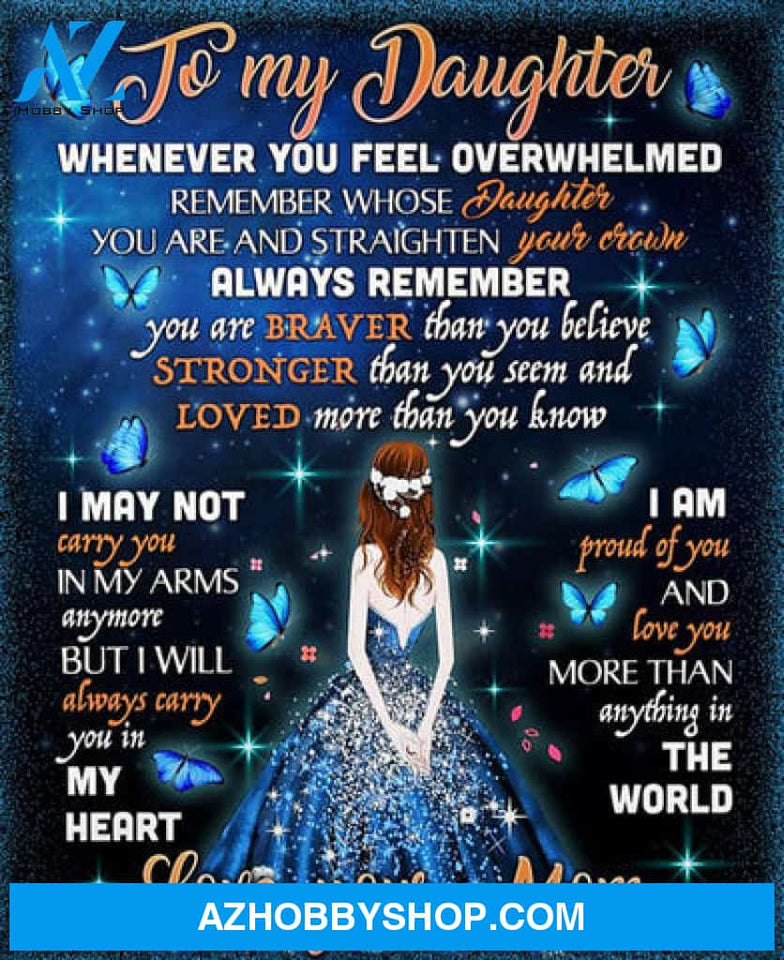 From Mom To My Daughter Whenever You Feel Overwhelmed Remember Whose Daughter You Are Blanket 