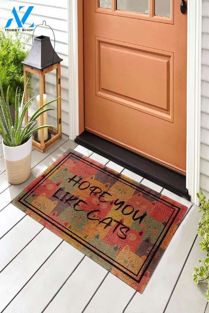 Funny Cat Doormat - Hope You Like Cats Doormat Welcome Mat House Warming Gift Home Decor Gift for Cat Lovers Funny Doormat Gift Idea