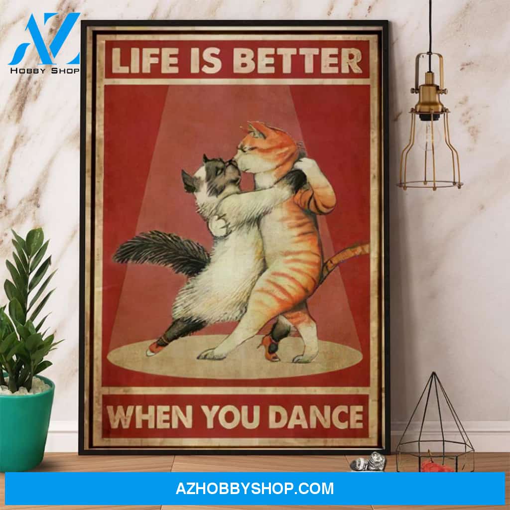 Funny Cats Life Is Better When You Dance Canvas And Poster, Wall Decor Visual Art