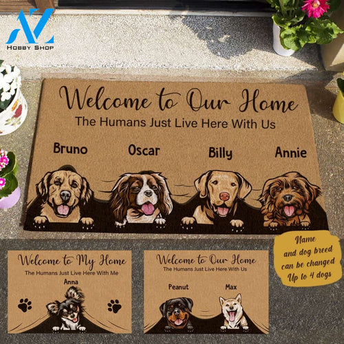 Funny Dog, Welcome To My Home The Humans Just Live Here With Me Personalized Doormat