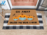 Funny Halloween Doormat, Go Away Unless You Wear A Mask Gift For Family And Friend Doormats Inhouse Doormats Home Decor Housewarming Gift