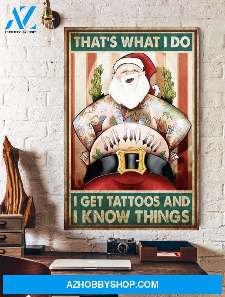 Funny Santa Claus That's What I Do I Get Tattoos And I Know Things Wall Art Canvas Prints Unique Gifts