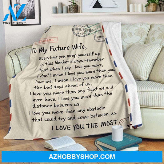 Funny To My Future Wife Blanket For Birthday Xmas - To My Future Wife Would You Realize How Special You Are To Me Fleece Blanket