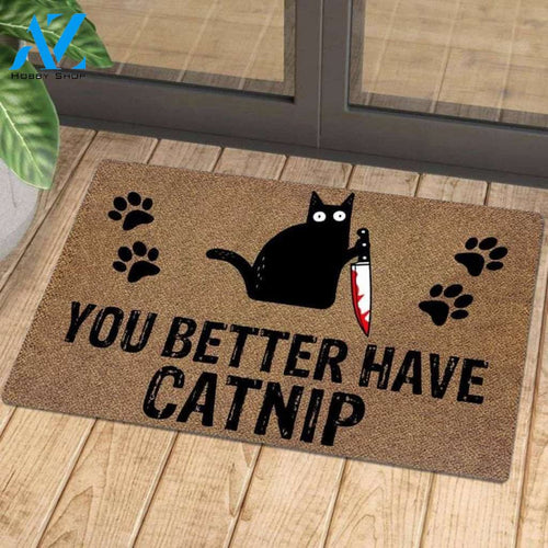 Funny You Better Have Cat Nip Doormat, Funny Cat House Mat, Cat Lover Gift, Pet Lover Doormat, Cute Cat Decor Mat, Funny Cat Love Doormat