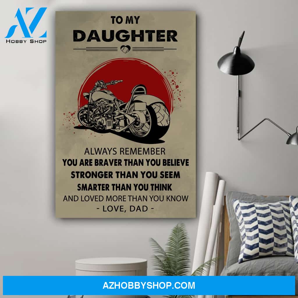 G-Biker poster, Dad to daughter, You are braver Canvas And Poster, Wall Decor Visual Art Gift Father's Day