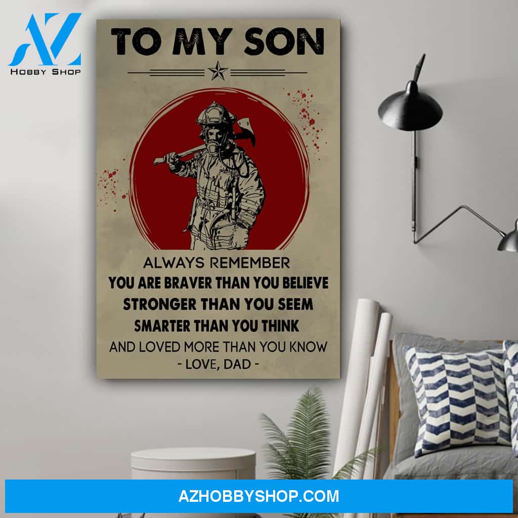 G- Firefighter Dad To Son You Are Braver Canvas And Poster, Wall Decor Visual Art Gift Father's Day
