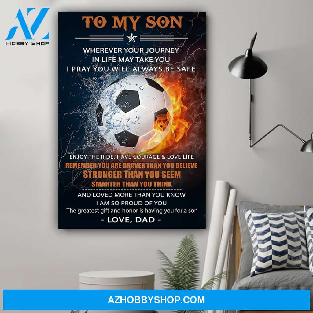 G-Soccer Dad To Son You Are Braver Canvas And Poster, Wall Decor Visual Art Gift Father's Day