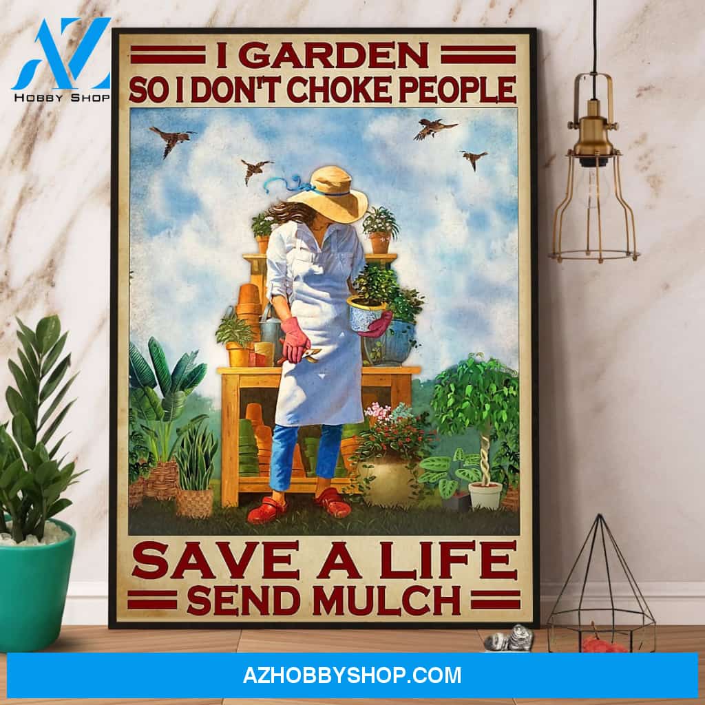 Garden Girl I Don'T Choke People Save A Life Send Mulch Canvas And Poster, Wall Decor Visual Art