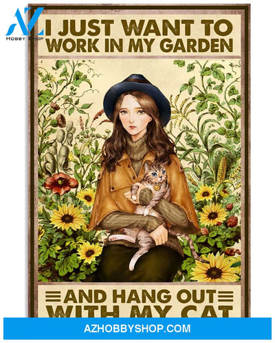 Garden Work Poster I Just Want To Work In My Garden And Hang Out With My Cat Wall Decor