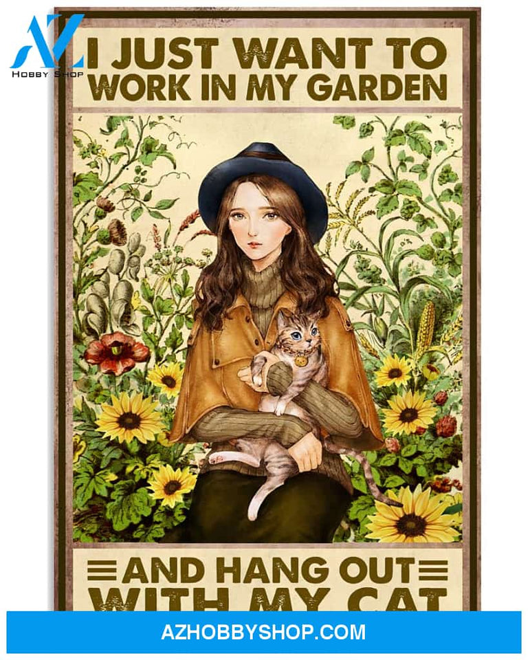 Garden Work Poster I Just Want To Work In My Garden And Hang Out With My Cat Wall Decor