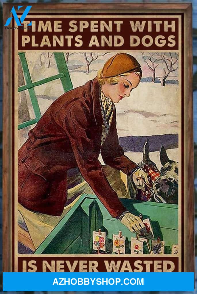 Gardener Gardening Girl Dog Lovers Time Spent With Plants And Dogs Is Never Wasted Canvas And Poster, Wall Decor Visual Art