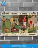 Gardening Be Strong Be Brave Canvas Gift, Wall Decor Visual Art