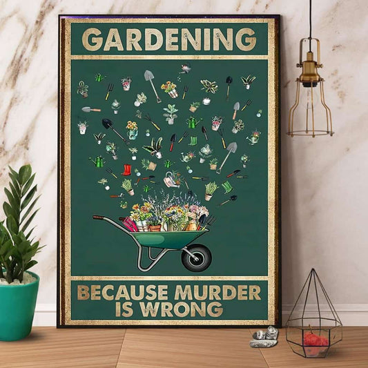 Gardening Because Murder Is Wrong Paper Poster No Frame Matte Canvas Wall Decor