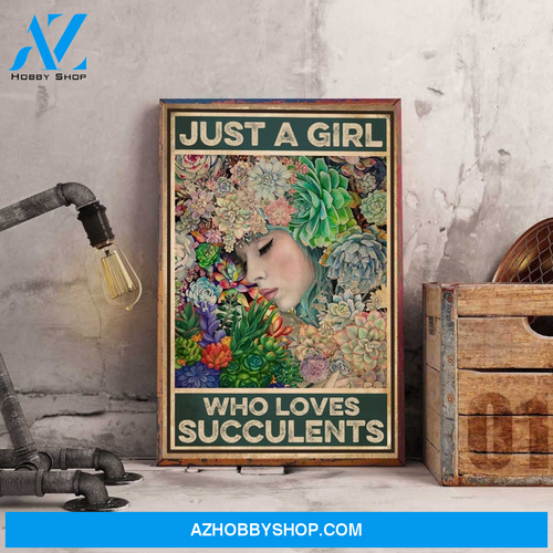 Gardening Poster Just A Girl Who Loves Succulents Poster Love Planting Poster Planting Succulents Poster Succulents Garden Vintage