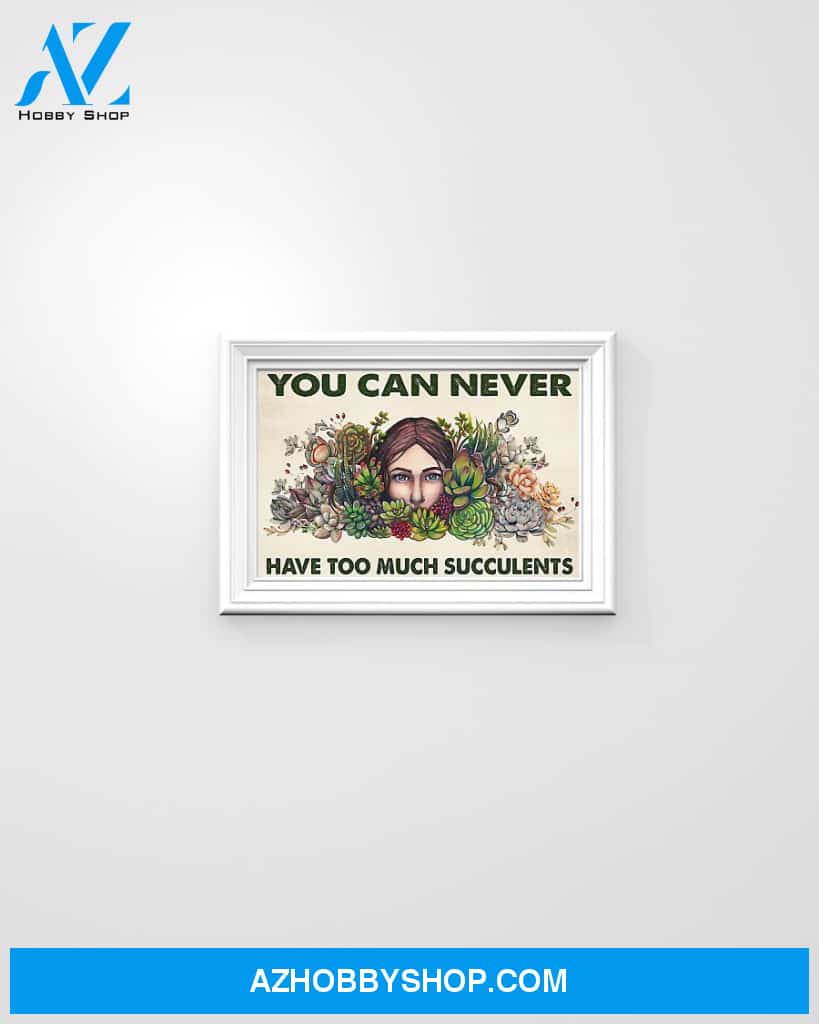 Gardening You Can Never Have Too Much Succulents Canvas Wall Art, Wall Decor Visual Art