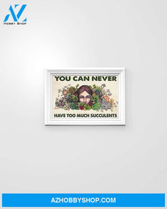 Gardening You Can Never Have Too Much Succulents Canvas Wall Art, Wall Decor Visual Art