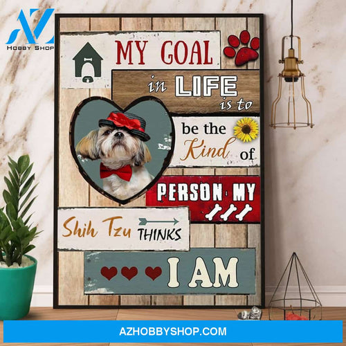 Gentlemen Shih Tzu My Goal In Life Is To Be The Kind Of Person Canvas And Poster, Wall Decor Visual Art