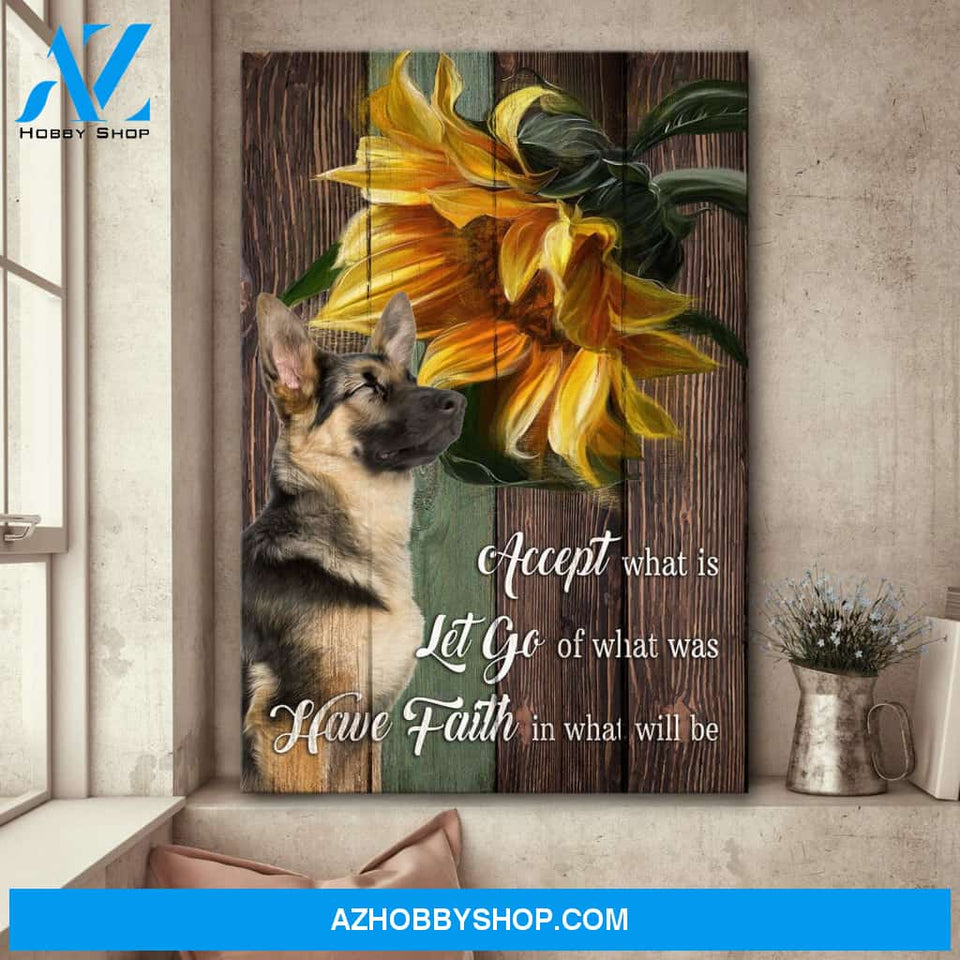German Shepherd - Accept what is, have faith in what will be German Shepherd Portrait Canvas Prints, Wall Art
