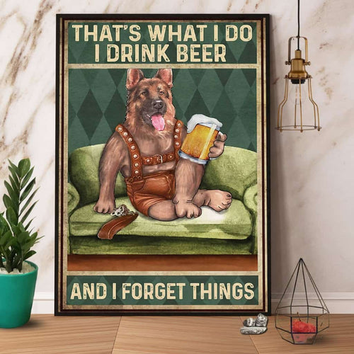 German Shepherd I Drink Beer And I Forget Things Paper Poster No Frame Matte Canvas Wall Decor