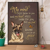 German Shepherd My Mind Still Talks To You Ans My Heart Still Looks For You Paper Poster No Frame Matte Canvas Wall Decor