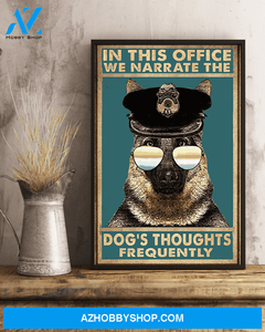 German Shepherd Police Dogs K-9 Poster In This Office We Narrate The Dog's Thoughts Frequently Room Home Decor Wall Art Gifts Idea - Mostsuit