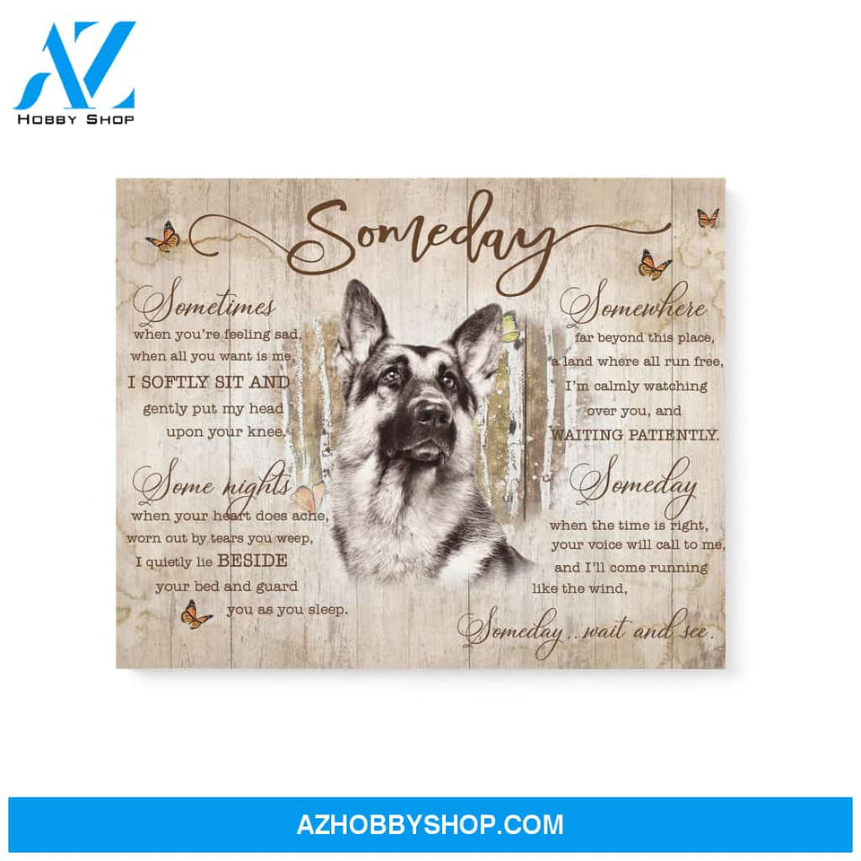 German Shepherd Some day wait and see Matte Canvas (1.25") 14x11 20x16 30x20