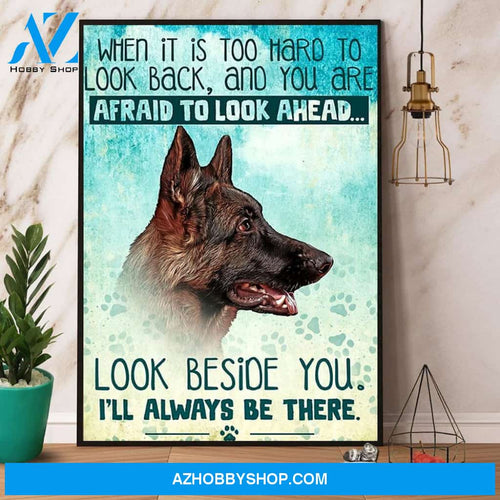 German Shepherd You Are Afraid To Look Ahead Look Beside You Canvas And Poster, Wall Decor Visual Art