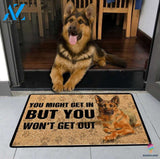 German Shepherd You Might Get In But You Won t Get Out Doormat HG Gifts For Dog Owners