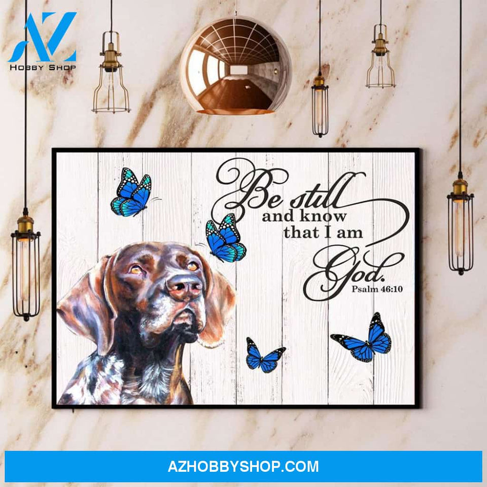 German Shorthaired Pointer Butterfly Be Still And Know That I Am God Canvas And Poster, Wall Decor Visual Art