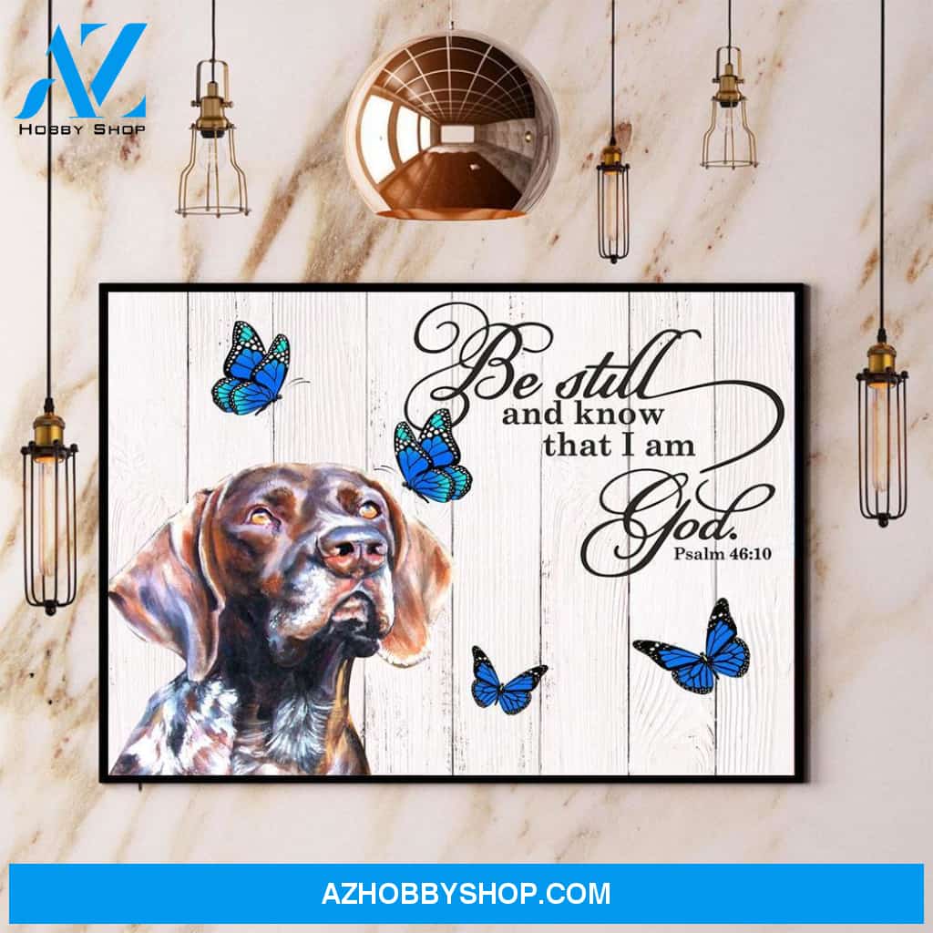 German Shorthaired Pointer Butterfly Be Still And Know That I Am God Canvas And Poster, Wall Decor Visual Art