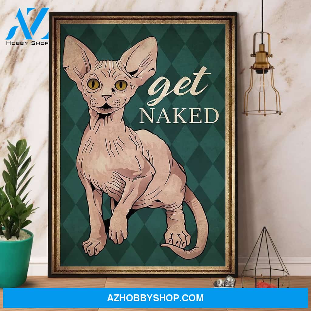 Get Naked Sphynx Cat Lover Canvas And Poster, Wall Decor Visual Art