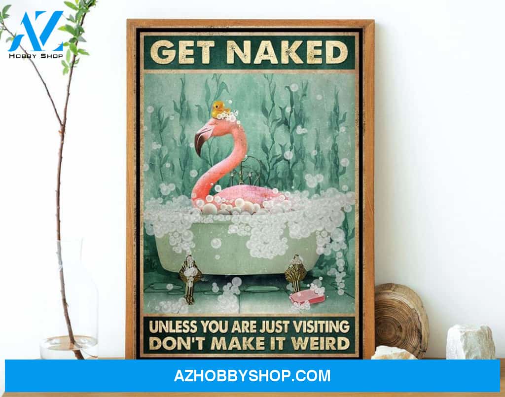 Get Naked Unless You're Just Visting Don't Make It Weird Canvas And Poster, Canvas Wall Art, Wall Decor Visual Art