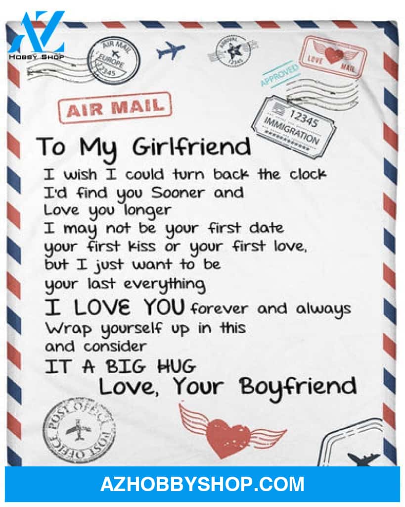 Gift For Boyfriend Blanket, Air Mail To My Girlfriend I Just Want To Be Your Last Everything - Love From Boyfriend