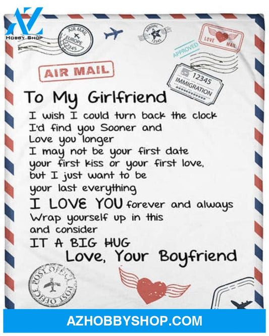 Gift For Boyfriend Blanket, Air Mail To My Girlfriend I Just Want To Be Your Last Everything - Love From Boyfriend