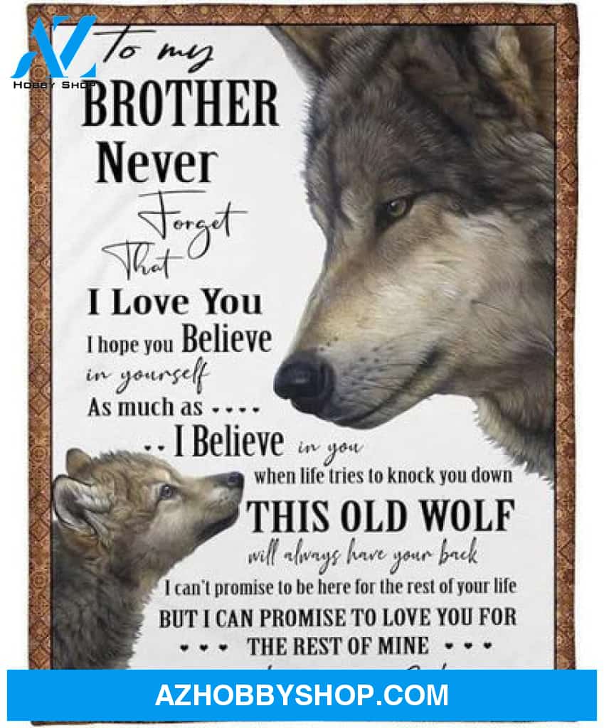 Gift For Brother Blanket, Wolf Never Forget That I Love You - Love, Your Sister