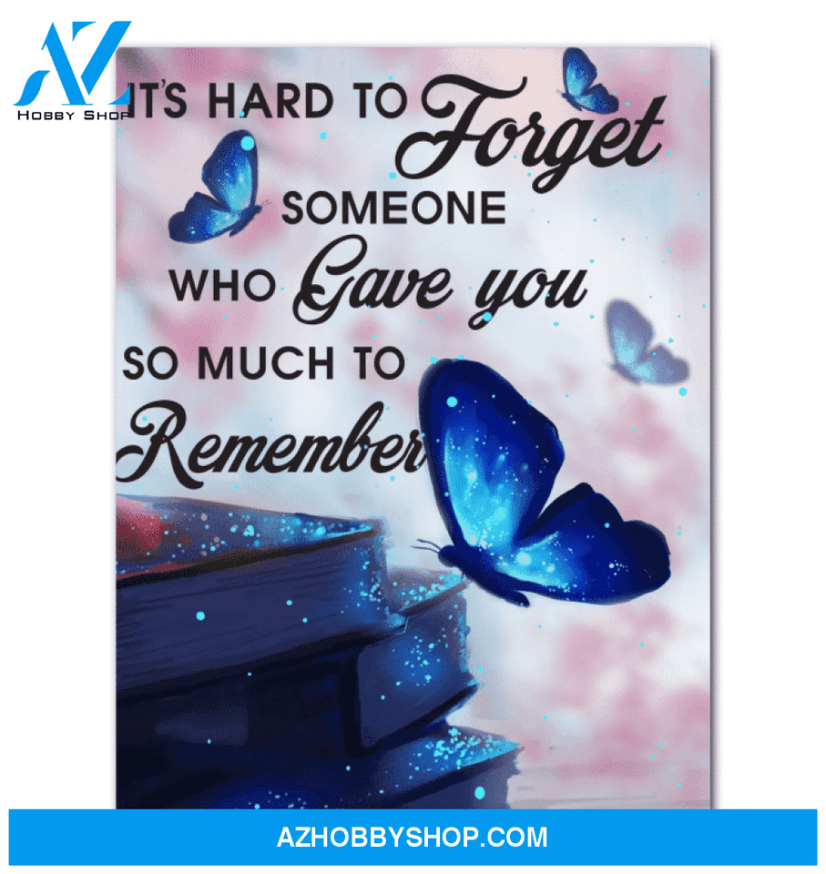 Gift For Butterfly Lovers It'S Hard To Forget Someone Who Gave You So Much Canvas