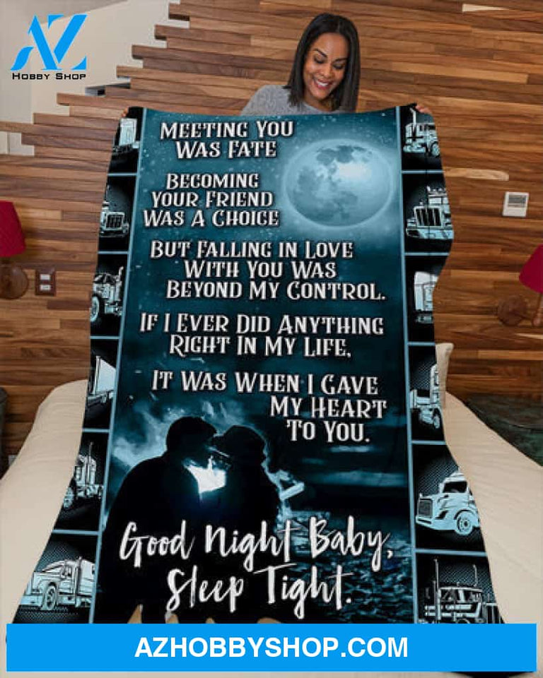 Gift For Couple Blanket, Trucker Meeting You Was Fate, Good Night Baby, Sleep Tight