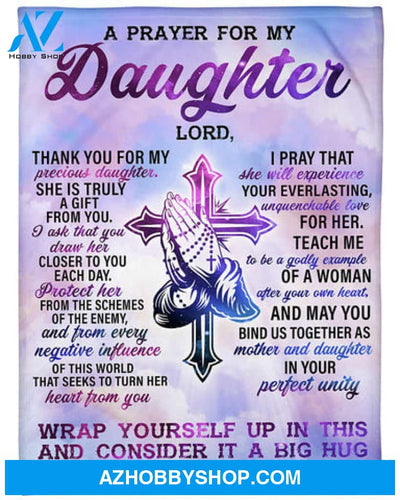 Gift For Daughter Blanket, A Prayer For My Daughter Fleece Blanket