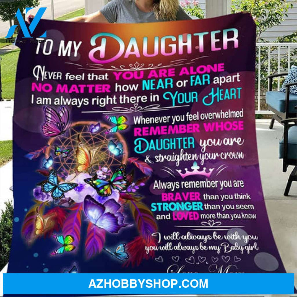 Gift For Daughter Blanket, Butterfly And Dreamcatcher To My Daughter Never Feel That You Are Alone - Love From Mom