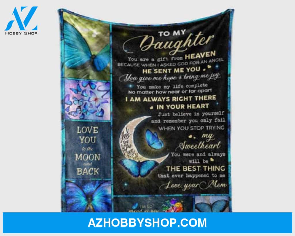 Gift For Daughter Blanket, Butterfly To My Daughter You Are A Gift From Heaven Fleece Blanket